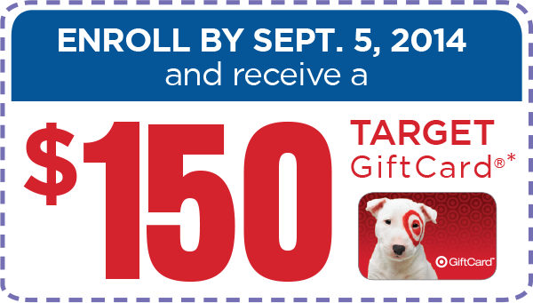Enroll now to receive a $150 Target gift card