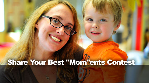 Share Your Best &ldquo;Mom&rdquo;ents Contest